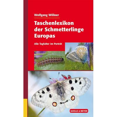 Taschenlexikon der Schmetterlinge Europas, Gebundene Ausgabe von Wolfgang Willner, Quelle & Meyer, 978-3-494-01633-7