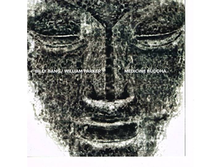 MEDICINE BUDDHA-BILLY BANG / WILLIAM PARKER
