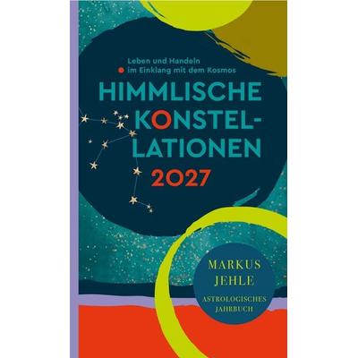 Himmlische Konstellationen 2027, Gebundene Ausgabe von Markus Jehle, Chiron, 978-3-89997-311-2