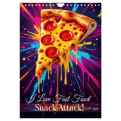 I Love Fast Food - Snack Attack! (Wandkalender 2026 DIN A4 hoch), CALVENDO Monatskalender