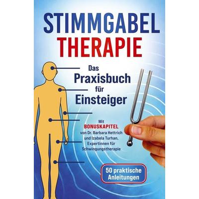 Stimmgabel Therapie Das Praxisbuch für Einsteiger - 50 praktische Anleitungen zur Anwendung, Taschenbuch von Lea Sonner, Korada Verlag,