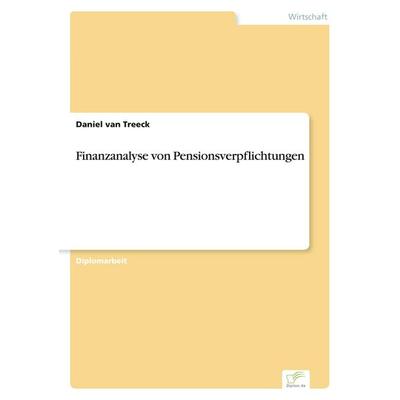 Finanzanalyse von Pensionsverpflichtungen, Taschenbuch von Daniel van Treeck, GRIN, 978-3-8386-7464-3
