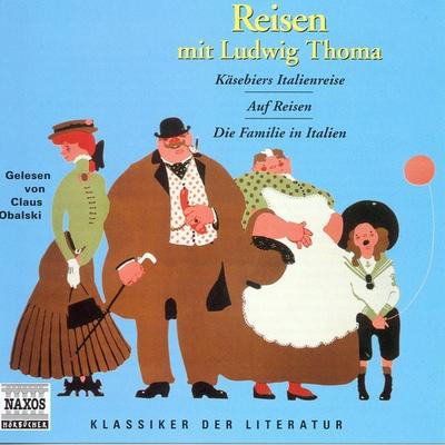 Reisen mit Ludwig Thoma - Ludwig Thoma, Audio, 4056198002889
