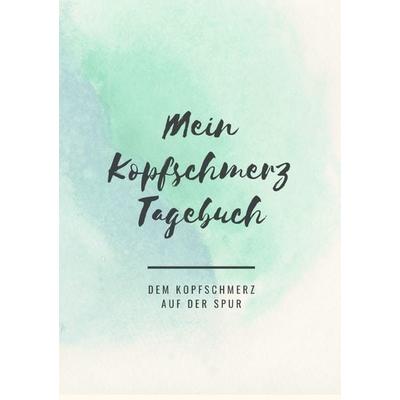Mein Kopfschmerztagebuch, Taschenbuch von Marie Hofstetter, Epubli, 978-3-7502-0625-0