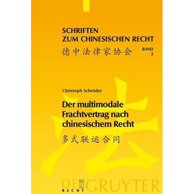 Der multimodale Frachtvertrag nach chinesischem Recht, Gebundene Ausgabe von Christoph Schröder, De Gruyter, 978-3-89949-522-5