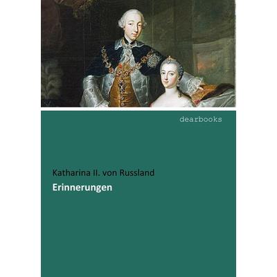 Erinnerungen, Taschenbuch von Katharina II. Russland, Dearbooks, 978-3-95455-002-9