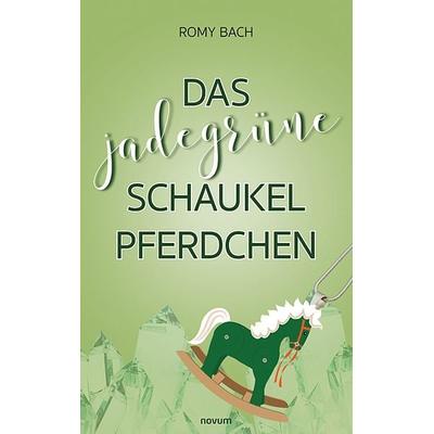 Das jadegrüne Schaukelpferdchen, Taschenbuch von Romy Bach, Novum Verlag, 978-3-99146-338-2