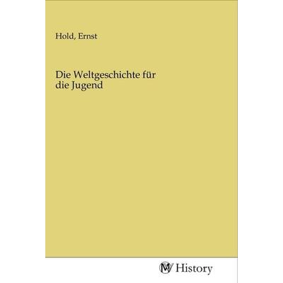 Die Weltgeschichte für die Jugend, Taschenbuch von , MV-History, 978-3-96872-614-4