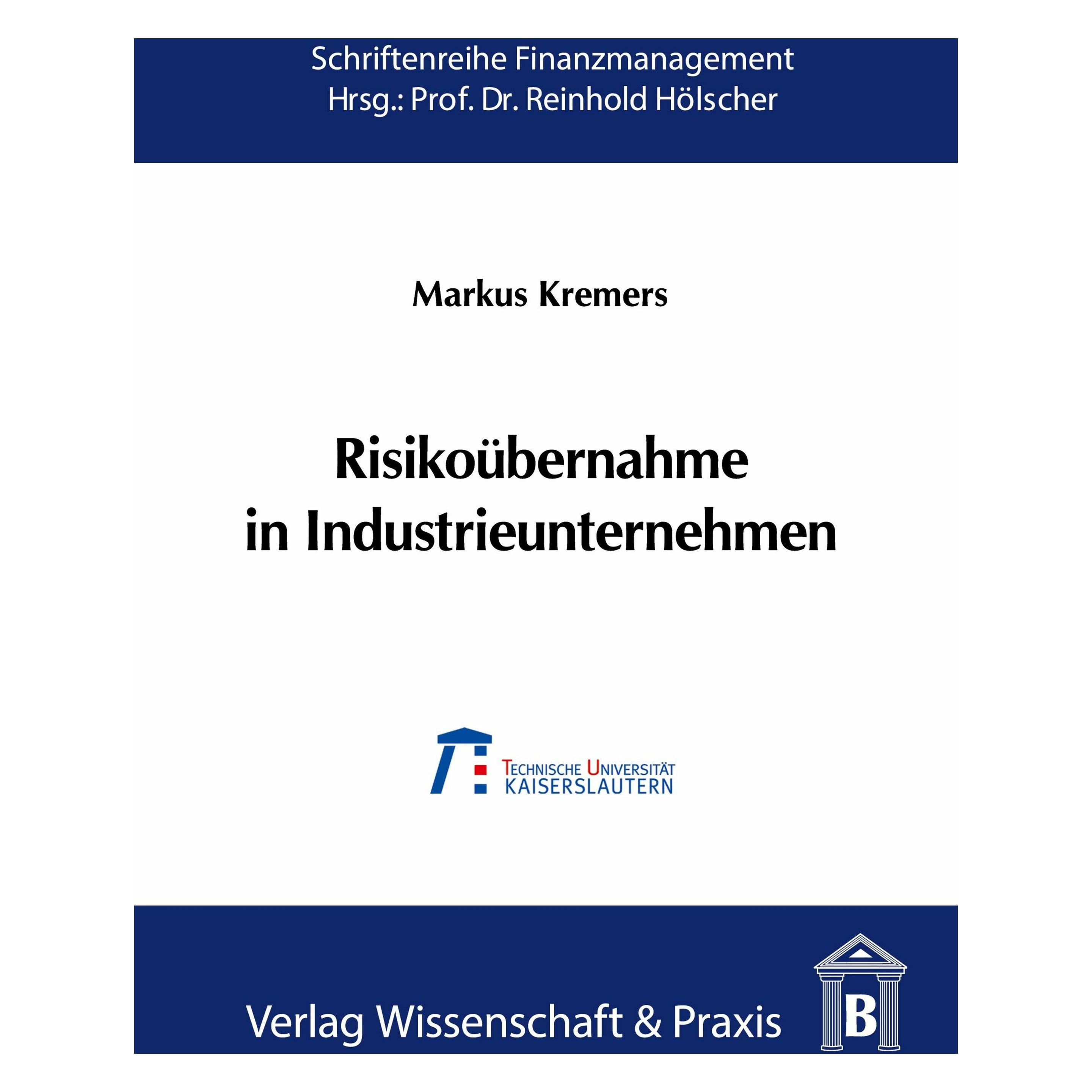 Wissenschaft & Praxis Risikoübernahme in Industrieunternehmen. (Deutsch, Softcover, Markus Kremers) (55187241)