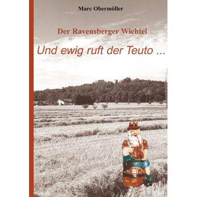 Der Ravensberger Wichtel - Und ewig ruft der Teuto..., Taschenbuch von Marc Obermöller, BoD – Books on Demand, 978-3-8311-0635-6