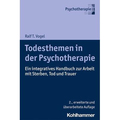 Todesthemen in der Psychotherapie, Taschenbuch von Ralf T. Vogel, Kohlhammer, 978-3-17-039488-9