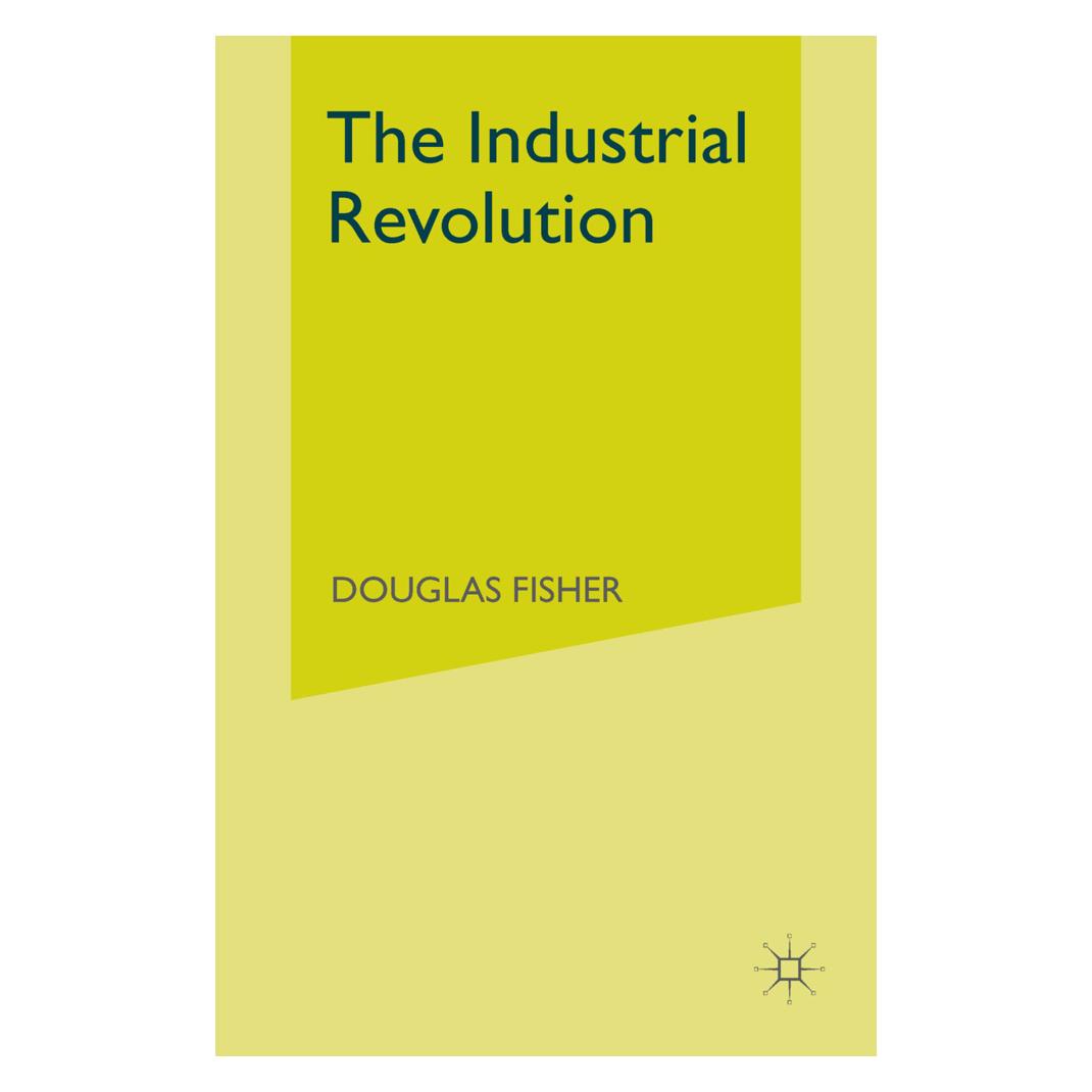 Springer The Industrial Revolution (Englisch, Softcover, Douglas Fisher) (55814077)