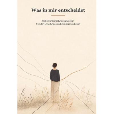 Was in mir entscheidet, Taschenbuch von Michael Rainer, Tredition, 978-3-567-00693-7