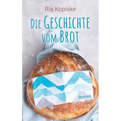 Die Geschichte vom Brot, Taschenbuch von Ria Kopiske, BoD – Books on Demand, 978-3-7543-1123-3