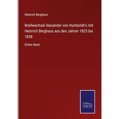 Briefwechsel Alexander von Humboldt's mit Heinrich Berghaus aus den Jahren 1825 bis 1858, Gebundene Ausgabe von Heinrich Berghaus, Outlook,