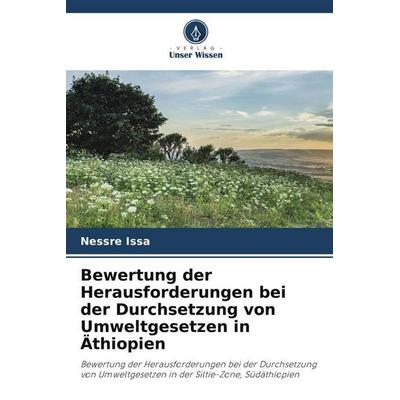 Bewertung der Herausforderungen bei der Durchsetzung von Umweltgesetzen in Äthiopien, Taschenbuch von Nessre Issa, Verlag Unser Wissen,