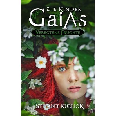 Die Kinder Gaias, Taschenbuch von Stefanie Kullick, BoD – Books on Demand