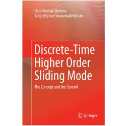 Discrete-Time Higher Order Sliding Mode, Fachbücher von Nalin Kumar Sharma, Janardhanan Sivaramakrishnan