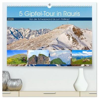 5 Gipfel-Tour in Rauris (hochwertiger Premium Wandkalender 2026 DIN A2 quer), Kunstdruck in Hochglanz
