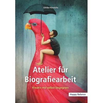 Atelier für Biografiearbeit, Taschenbuch von Ulrike Hinrichs, Buchschmiede, 978-3-99192-197-4