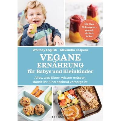 Vegane Ernährung für Babys und Kleinkinder, Taschenbuch von Alexandra Caspero,Whitney English, Goldmann, 978-3-442-17970-1