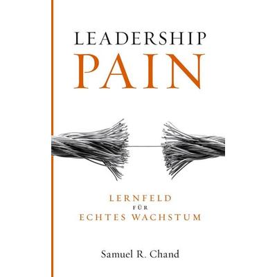 Leadership Pain, Taschenbuch von Samuel R. Chand, BoD – Books on Demand, 978-3-695-72901-2