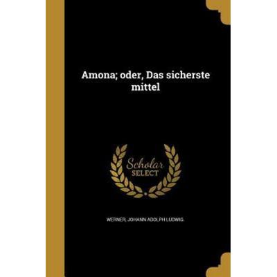 Amöna; oder, Das sicherste mittel, Taschenbuch von , Creative Media Partners, LLC, 978-1-360-25005-2