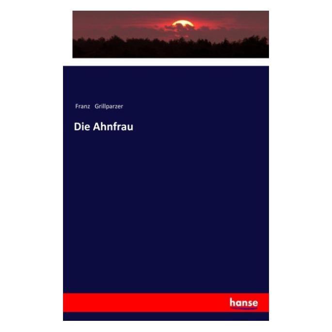 Hansebooks Die Ahnfrau (Deutsch, Softcover, Franz Grillparzer) (55958004)