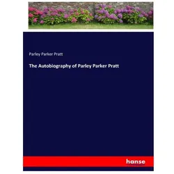 The Autobiography of Parley Parker Pratt, Belletristik von Parley Parker Pratt