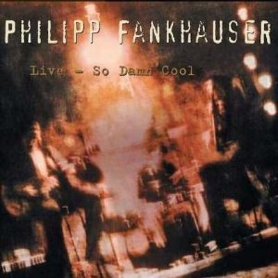 Live - So Damn Cool - Philipp Fankhauser, CD