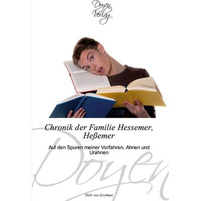 Chronik der Familie Hessemer, Heßemer, Taschenbuch von Dirk Grolman, Doyen Verlag, 978-3-8417-0116-9