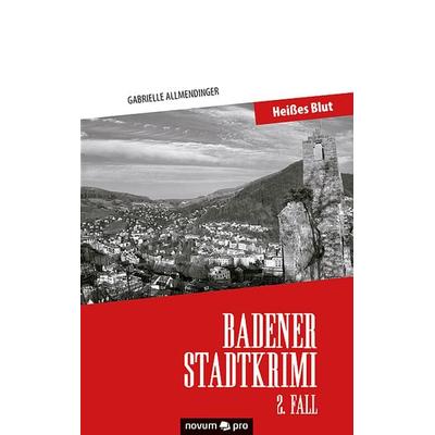 Badener Stadtkrimi – Heißes Blut, Taschenbuch von Gabrielle Allmendinger, Novum Verlag, 978-3-99107-367-3