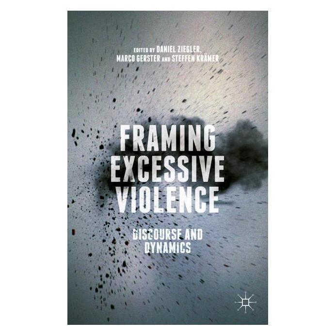 Springer Framing Excessive Violence (Englisch, Hardcover, Daniel Ziegler, M Oliver, Marco Gerster, Steffen Krämer) (8593086)
