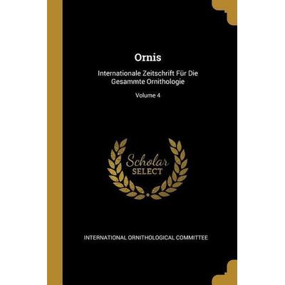 Ornis: Internationale Zeitschrift Für Die Gesammte Ornithologie; Volume 4, Taschenbuch von , Creative Media Partners, LLC, 978-0-274-18919-9