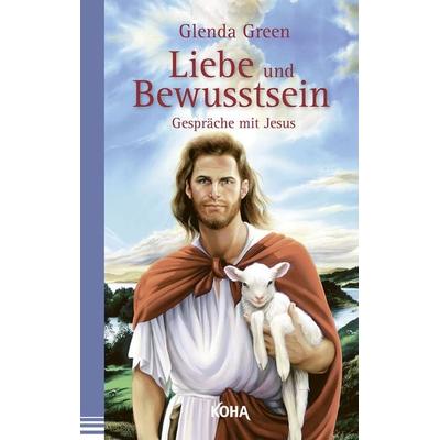 Liebe und Bewusstsein, Taschenbuch von Glenda Green, KOHA-Verlag, 978-3-86728-292-5