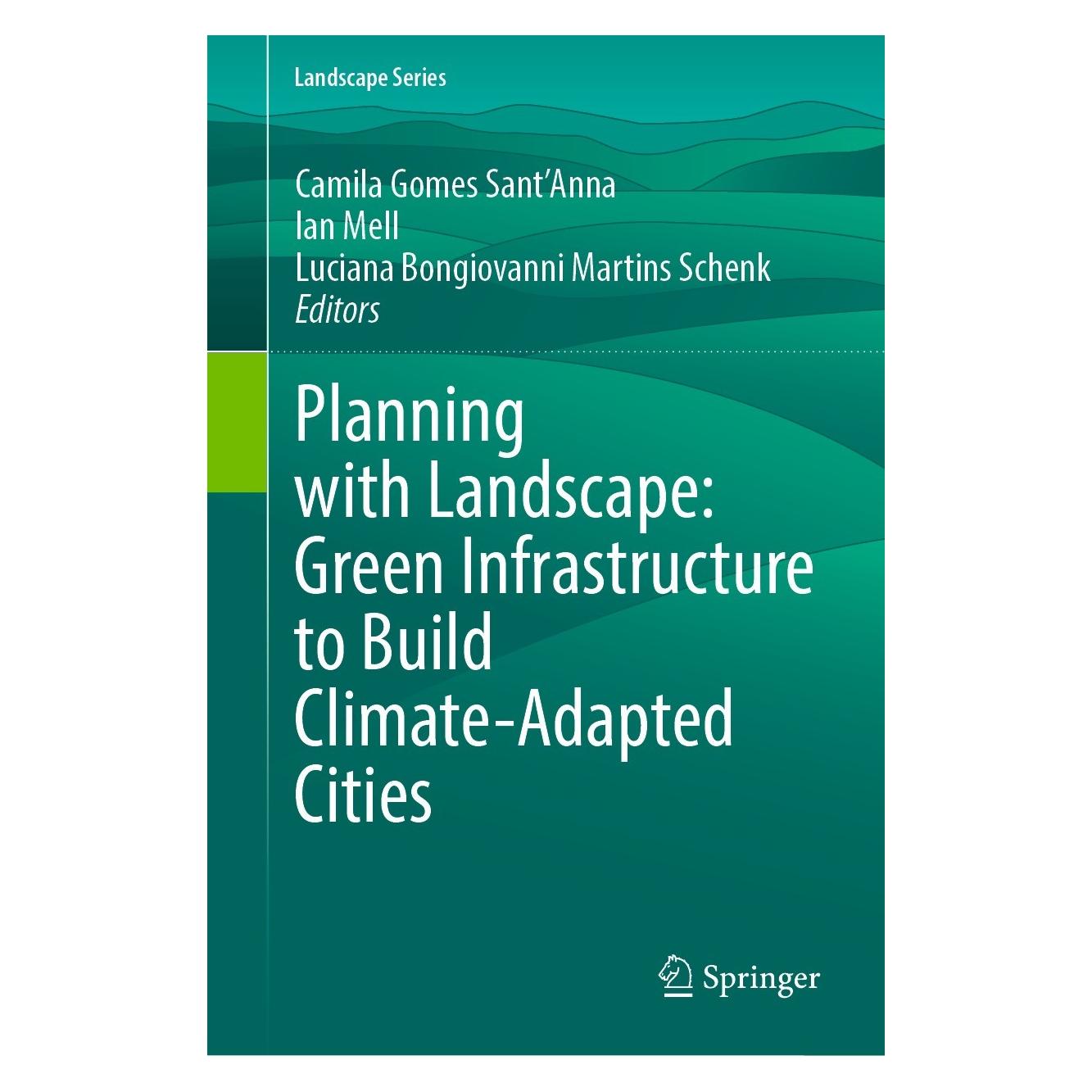 Springer Planning with Landscape: Green Infrastr (Englisch, Hardcover, Camila Gomes Sant'Anna, Ian Mell, Luciana Bongiovanni Martins Schenk) (9783031183317)