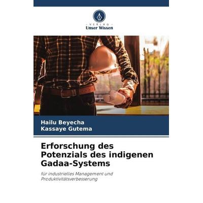 Erforschung des Potenzials des indigenen Gadaa-Systems, Taschenbuch von Hailu Beyecha,Kassaye Gutema, Verlag Unser Wissen, 978-620-4-83453-5