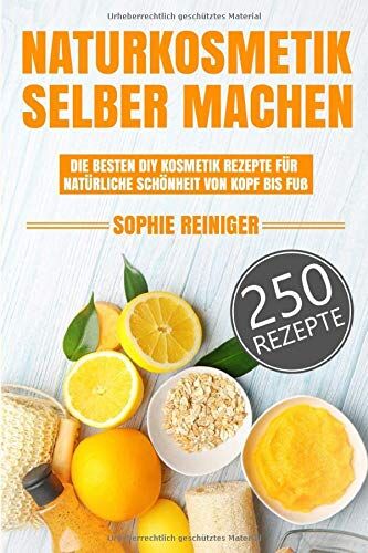 Sophie Reiniger - Naturkosmetik selber machen: Die besten DIY Kosmetik Rezepte für natürliche Schönheit von Kopf bis Fuß - Preis vom 09.10.2026 07:28:09 h