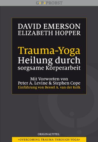 David Emerson - Trauma-Yoga: Heilung durch sorgsame Körperarbeit. Therapiebegleitende Übungen für Traumatherapeuten, Yogalehrer und alle, die ihren Körper heilen ... ... Cope. Einführung von Bessel A. van der Kolk - Preis vom 12.10.2026 11:37:12 h