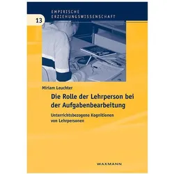 Die Rolle der Lehrperson bei der Aufgabenbearbeitung, Fachbücher von Miriam Leuchter