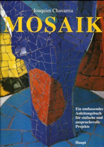 Joaquim Chavarria - Mosaik. Ein umfassendes Anleitungsbuch für einfache und anspruchsvolle Projekte - Preis vom 09.10.2026 07:28:09 h