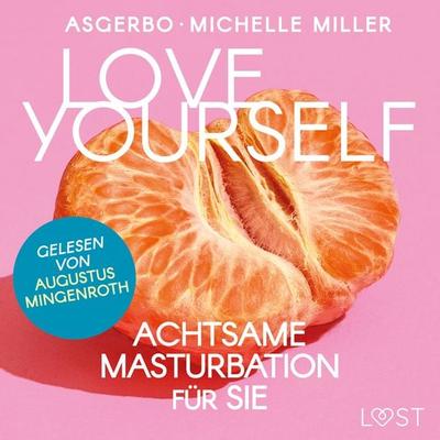 Love Yourself - Achtsame Masturbation für sie - Michelle Miller,Asgerbo, Audio, 9788726921021