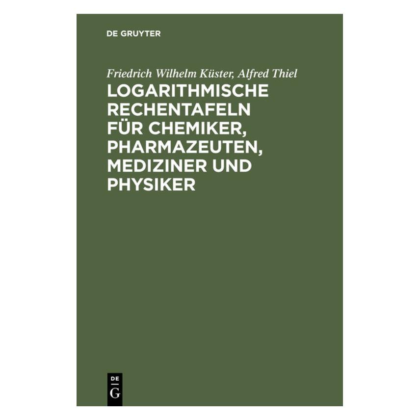 De Gruyter Küster:Logarithmische Rechentafeln für (Deutsch, Hardcover, Alfred Thiel, Friedrich Wilhelm Küster) (67775040)