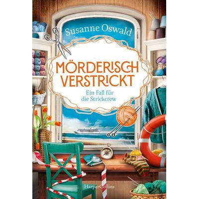 Mörderisch verstrickt. Ein Fall für die Strickcrew, Taschenbuch von Susanne Oswald, HarperCollins Taschenbuch, 978-3-365-01303-8