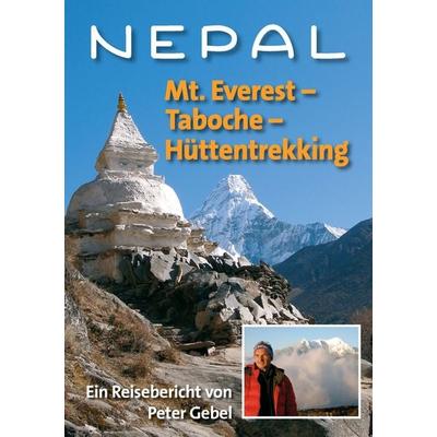 Nepal: Mt. Everest – Taboche –Hüttentrekking, Taschenbuch von Peter Gebel, BoD – Books on Demand, 978-3-7322-7065-1