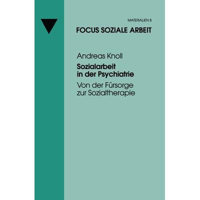 Sozialarbeit in der Psychiatrie, Taschenbuch von Andreas Knoll, VS Verlag für Sozialwissenschaften, 978-3-8100-2468-8