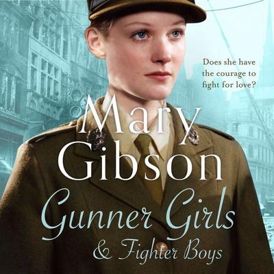 Gunner Girls And Fighter Boys - Mary Gibson, Audio, 9781035928286