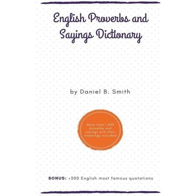 English Proverbs and Sayings Dictionary, Taschenbuch von Daniel B. Smith, Daniel B. Smith