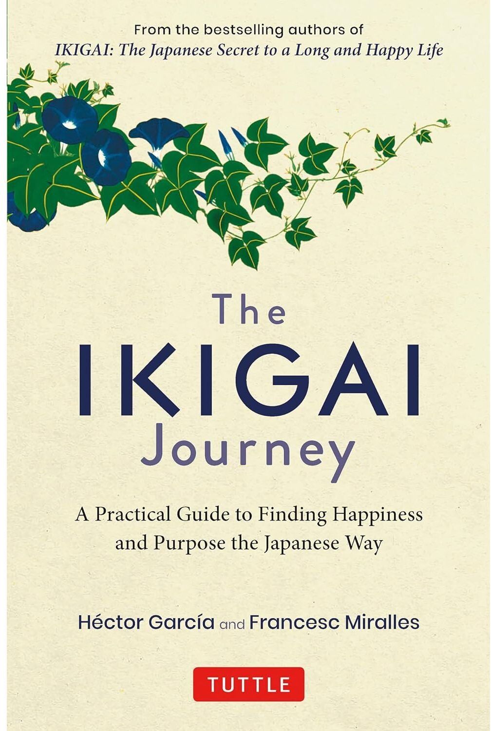 Tuttle Publishing The Ikigai Journey: A Practical Guide to Finding Happiness and Purpose the Japanese Way