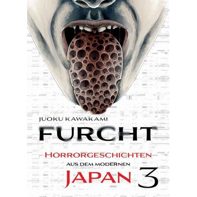 Furcht: Horrorgeschichten aus dem modernen Japan 03, Taschenbuch von Juoku Kawakami, Panini